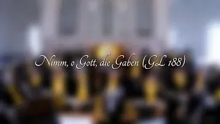 "Nimm, o Gott, die Gaben, die wir bringen" (GL188)