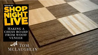 Making a Chessboard from Wood Veneer with Tom McLaughlin