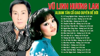 Vũ Linh Hương Lan || Album tân cổ giao duyên để đời | Tân Cổ Xưa Vũ Linh Còn Mãi