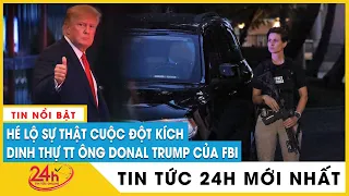 Hé lộ sự thật cuộc đột kích dinh thự cựu Tổng thống Donald Trump của FBI | Tin thế giới mới nhất