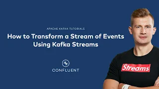 How to Transform a Stream of Events Using Kafka Streams | Kafka Tutorials