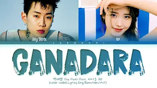 Jay Park 'GANADARA (Feat. IU)' Lyrics (박재범 아이유 가나다라 가사) (Color Coded Lyrics)