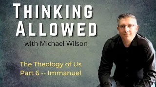 The Theology of Us -- Immanuel