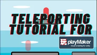 Teleporting Tutorial For Playmaker in Unity