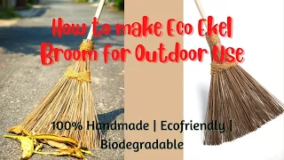 How to make Eco Ekel Broom for Outdoor Use | 100% Handmade | Eco - friendly | Bio - degradable