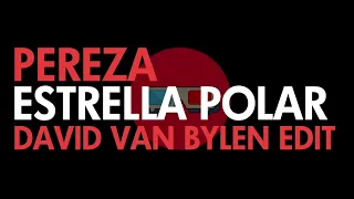 Pereza - Estrella polar (David Van Bylen Edit)