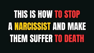 This Is How To Stop A Narcissist And Make Them Suffer To Death |NPD|Narcissist Exposed