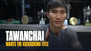 🔥 Tawanchai Wants ONE Championship Kickboxing Title | ตะวันฉาย พี.เค.แสนชัยมวยไทยยิม