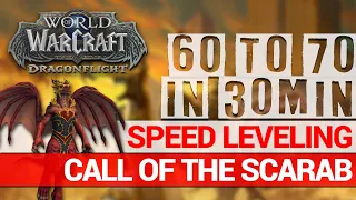 World of Warcraft Dragonflight Speed Leveling - 60 to 70 in 30 Minutes - Call of the Scarab