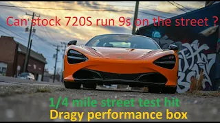 Quickest stock Mclaren 720S on the street ? 1/4 mile pass with Dragy box