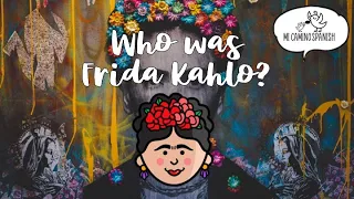 Who was Frida Kahlo? (Frida Kahlo for Kids) | Mi Camino Spanish