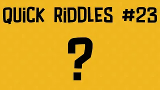 Quick Riddles #23 // Riddle Rush