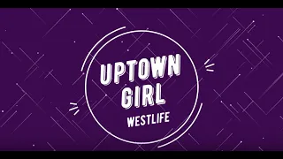 Uptown Girl  - Westlife  -  Lyrics Video