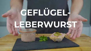 Geflügelleberwurst selber machen - mild, fein & super lecker