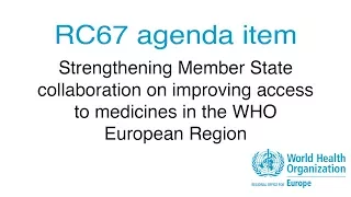 RC67 agenda item: Strengthening Member State collaboration on improving access to medicines