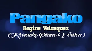 PANGAKO - Regine Velasquez (KARAOKE PIANO VERSION)