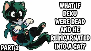 What if Deku were dead and he reincarnated into a cat? |Part 2|