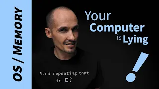 Your Computer is Lying To You (Virtual Memory)