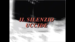 IL SILENZIO UCCIDE