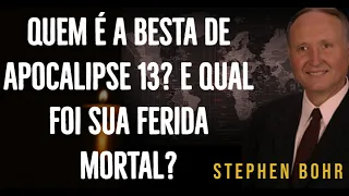 Quem é a Besta de Apocalipse 13 e Qual foi sua Ferida Mortal  - Pr. Stephen Bohr