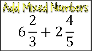 How to Add Two Mixed Numbers with Different Denominators | Add Improper Fractions