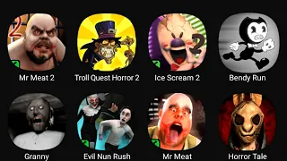 Mr Meat 2, Troll Quest Horror 2, Ice Scream 2, Bendy Run, Granny, Evil Nun Rush, Mr Meat...