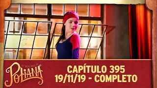 As Aventuras de Poliana | capítulo 395 - 19/11/19, completo