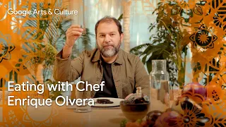 Eating with CHEF Enrique OLVERA: Taste Mexico 🇲🇽 | Google Arts & Culture