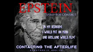 Jeffrey Epstein Spirit Box Contact - Suicide , Ghislaine Maxwell, Underaged Kids - THIS IS UNREAL