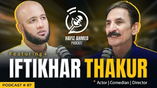 Hafiz Ahmed Podcast Featuring Iftikhar Thakur | Hafiz Ahmed