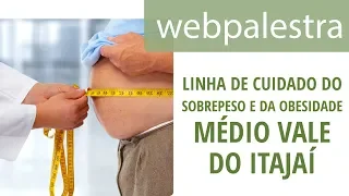 Webpalestra - Linha de Cuidado do Sobrepeso e da Obesidade do Médio Vale do Itajaí