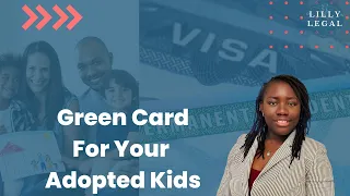 How to Get a Green Card for Your Adopted Children: A Comprehensive Guide