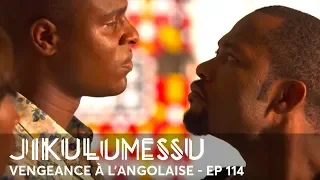 JIKULUMESSU - S1- Épisode 114  en français - Vengeance à l'angolaise en HD