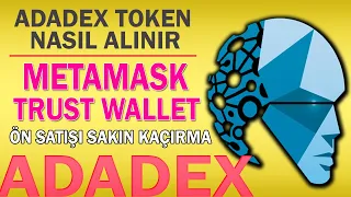 ADADEX TOKEN NASIL ALINIR? METAMASK & TRUSTWALLET