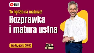 Webinar - Jak zdać maturę na maksa? Rozprawka i matura ustna.