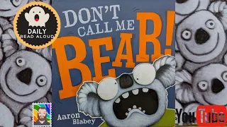 Don't Call Me Bear (Aaron Blabey) - Daily Read Aloud