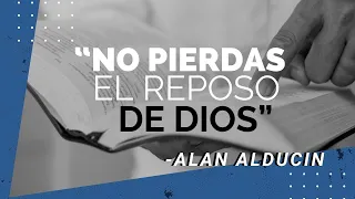 "No Pierdas El Reposo De Dios" - Alan Alducin