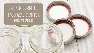 Chicken Burrito / Taco Meal Starter // Pressure Canning