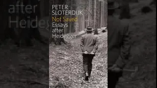 Not Saved Essays After Heidegger part 2 Peter Sloterdijk