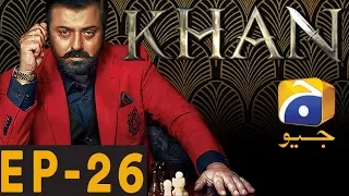 KHAN - Episode 26 | Har Pal Geo