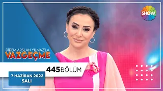 Didem Arslan Yılmaz'la Vazgeçme 445. Bölüm | 7 Haziran 2022