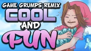 Cool and Fun - Game Grumps Remix