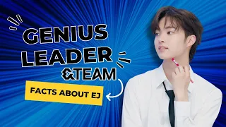 GENIUS LEADER &TEAM : FACTS ABOUT EJ