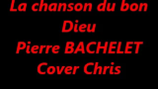 La chanson du bon Dieu ; Pierre Bachelet ; Cover Chris