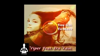 Viper Feat. Ira Vain - You Got To Move (Original Mix)