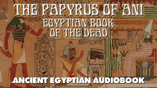 The Papyrus Of Ani - Egyptian Book Of The Dead - esoteric audiobook with text and music