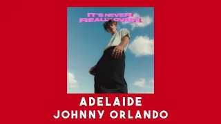 Johnny Orlando - Adelaide (slowed + reverb)