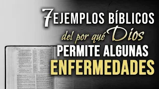 7 Ejemplos Bíblicos del por qué Dios permite enfermedades.