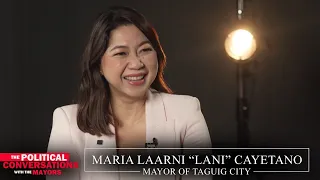 Mayor Lani Cayetano | The Political Conversations with The Mayors | Part 1