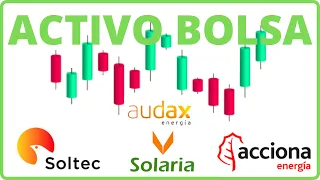 ACTIVO BOLSA, RENOVABLES, AUDAX, ACCIONA ENERGIA, SOLARIA Y SOLTEC